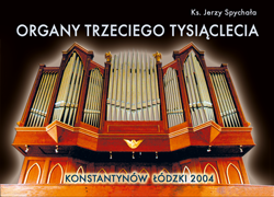 Ks. Jerzy SpychaaOrgany Trzeciego Tysiclecia